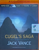 Cugel's Saga - Tales of The Dying Earth 3 written by Jack Vance performed by Arthur Morey on MP3 CD (Unabridged)